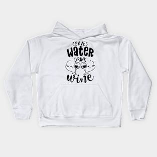 Save water, drink wine - design for posters. Greeting card for hen party, womens day gift. Earth day funny Kids Hoodie